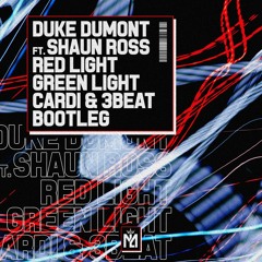 Duke Dumont ft. Shaun Ross - Red Light Green Light (Cardi & 3Beat Bootleg)