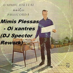 Mimis Plessas -  Oi Xantres (DJ Spector Rework)