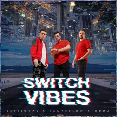 iAMYELLOW, LeftLukas, ODDZ - Switch Vibes