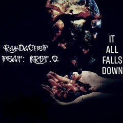 It All Falls Down RayDaChef  feat Krst.Q