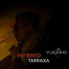 HybridTarraxa - Dj Yukinho