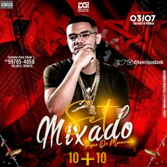 SET MIXADO 10+10 PIQUE DE MARROCOS - DJ HENRIQUE DA VK