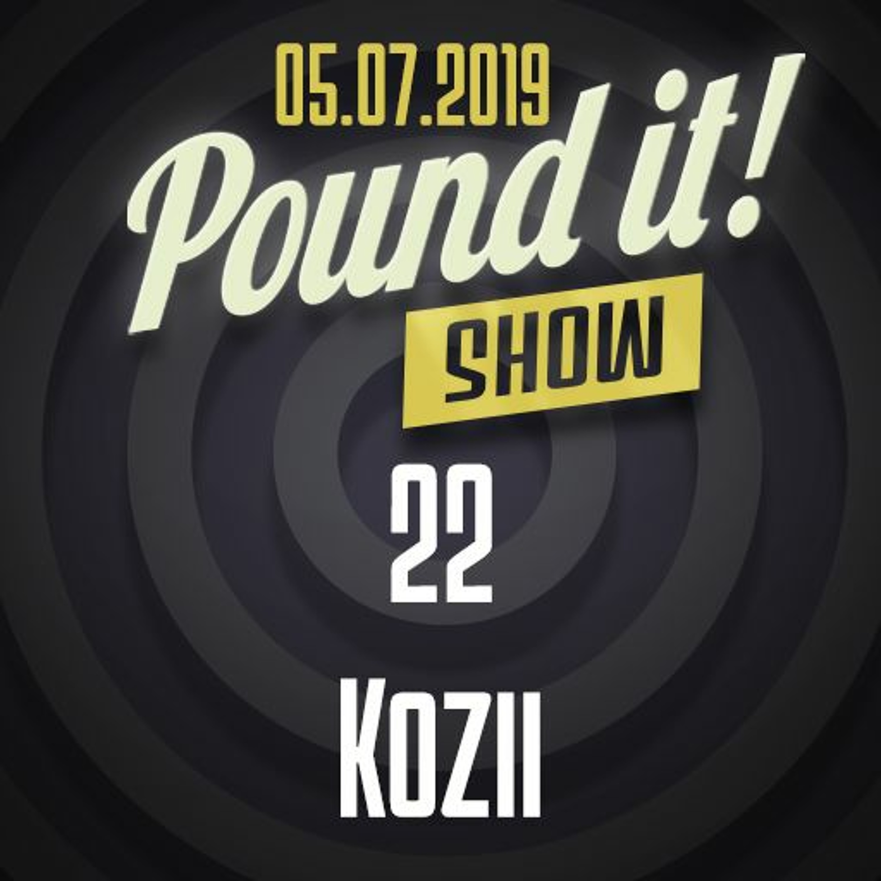 Kozii - Pound it! Show #22 episode artwork