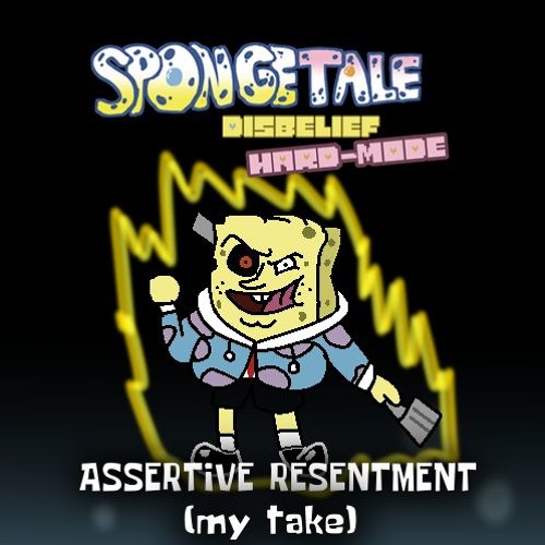 [Spongetale Hard Mode Disbiief Spongebob] - ASSERTIVE RESENTMENT (my take)