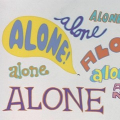 ALONE!