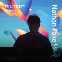 MUTEKLIVE172 - Nathan Fake