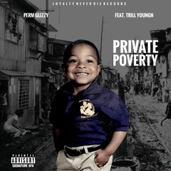 Private Poverty ft. TrillYoungn
