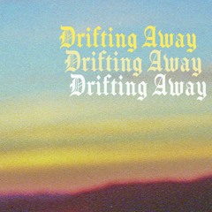 Drifting Away