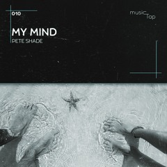 Pete Shade - My Mind (Original Mix)