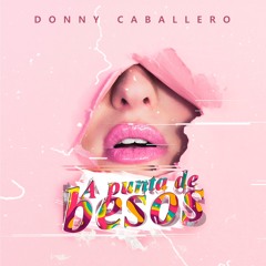 Donny Caballero - A Punta De Besos