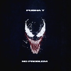 Pusher T - No Problem (Venom)