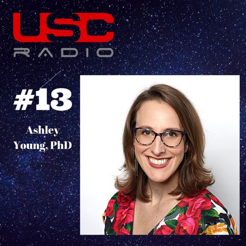 EP13: USC Radio - Ashley Young PhD