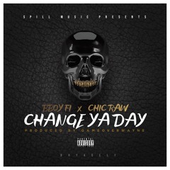 Change Ya Day Ft Chic Raw