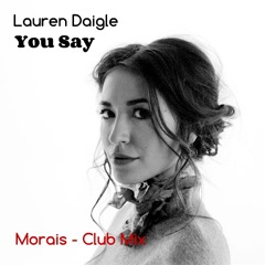 Lauren Daigle You Say - Morais Club Mix