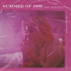 Summer of 1980 (prod. Kevin Kantana)