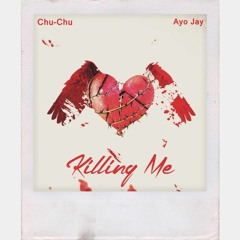 Killing Me (feat. Ayo Jay)