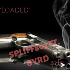 Loaded - Spliff803 FT. Byrdman