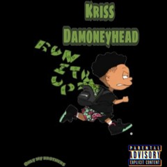 Kriss Damoneyhead- "Run It Up"(Prod.By S.prod)