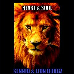 SENNID & LION DUBBZ - HEART & SOUL!!