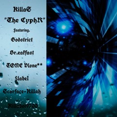 KillaS "The CyphR" (Br.eakfast, Tone Vlone, $label, Scarface-Killah, Killaboi9700)