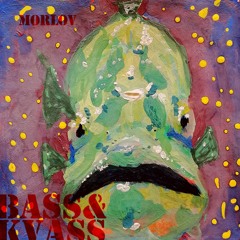 MOrlov - Bass & Kvass