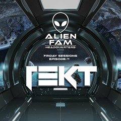 AlienFam HQ: Friday Sessions Ep. 14 - rEKT
