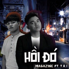 Hồi Đó - Magazine ft T.R.I