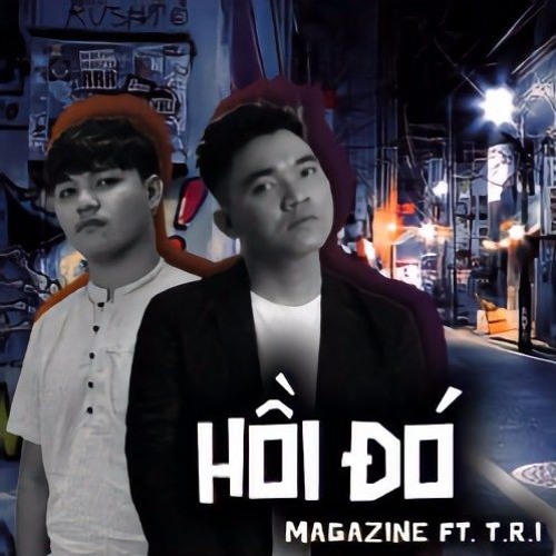 Hồi Đó - Magazine ft T.R.I