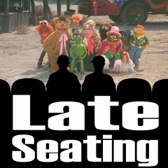 Late Seating 113: The Muppet Movie