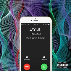 Jay Lei - Phone Call (Prod. Garret Kimmel)