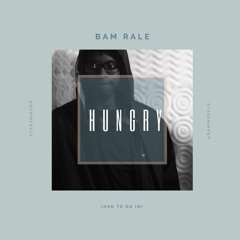 Hungry (Had to go In)- Bam rale