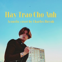HÃY TRAO CHO ANH [ Acoustic Guitar Cover ]