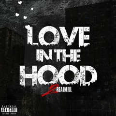 Love In The Hood - 2 Real Mill