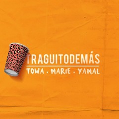 100. DJ Towa, Marie, Yamal - Traguito De Mas (Mashup Vecinita X DJ Peligro)
