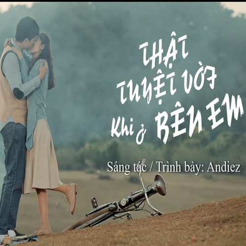 Thật Tuyệt Vời Khi Ở Bên Em  -Andiez