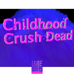 Childhood Crush Dead
