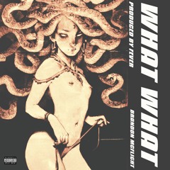 What What (feat. Brandon McFlight)