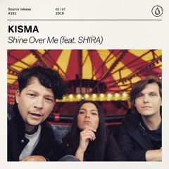 Kisma - Shine Over Me (feat. Shira) [OUT NOW]