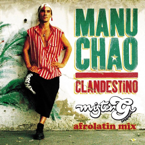 Manu Chao - Clandestino (MisterG Afrolatin Mix)