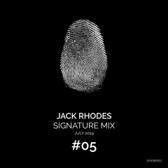 JACK RHODES SIGNATURE MIX #05 // July 2019