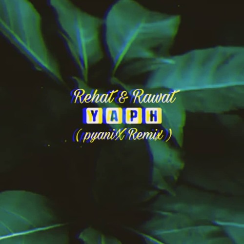 Stream Yaph Rehat Dan Rawat Pyanix Remix By Pyanix Listen Online For Free On Soundcloud