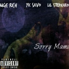 "Sorry Mama" MGE Rich ft Yk Savo & Lil Stepharoni