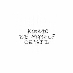 Konac & Cenji - Be Myself