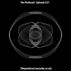 The Poeticast - Episode 217 (Thepoeticast.nucastle.co.uk)