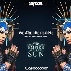 We Are The People (Jaydos X Wave Cooper Remix) [FREE DOWNLOAD]