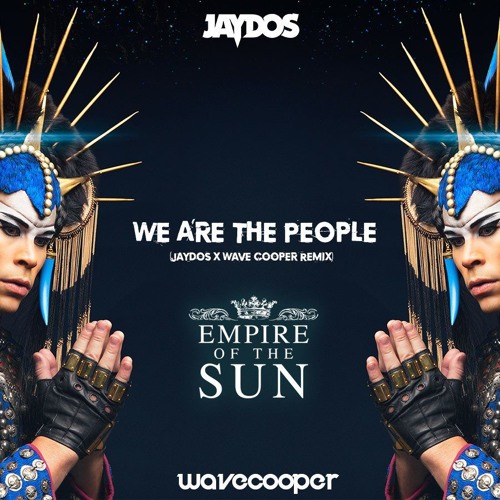 We Are The People (Jaydos X Wave Cooper Remix) [FREE DOWNLOAD]