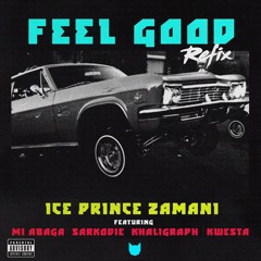 Feel Good Remix - Ice Prince feat . Kwesta , M.I , Sarkodie , Khaligraph Jones
