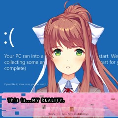 My reality (DDLC - Your reality)