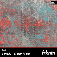 DNF - I Want Your Soul