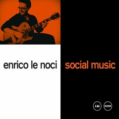 Enrico Le Noci "Social Music" AMC018 Preview A.MA Records A.MA Edizioni